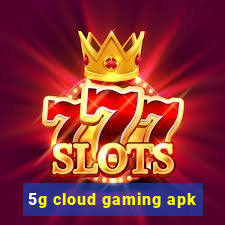 5g cloud gaming apk